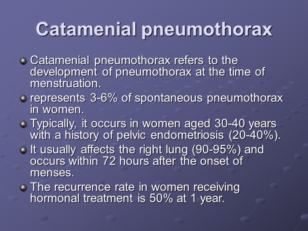 Catamenial pneumothorax Catamenial pneumothorax refers to the development of pneumothorax at the time of